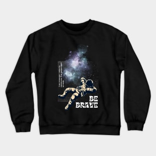 Astronaut | Be Brave Crewneck Sweatshirt